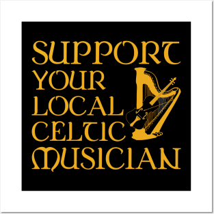 Support Your Local Celtic Musician Posters and Art